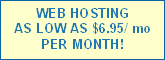 web hosting 
as low as $6.95/ mo
per month!